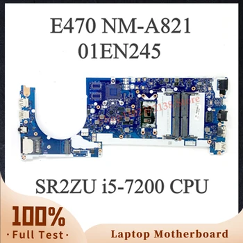 CE470 NM-A821 С материнской платой SR2ZU i5-7200 CPU Для Lenovo Thinkpad E470 Материнская плата ноутбука FRU: 01EN245 100% Полностью Работает